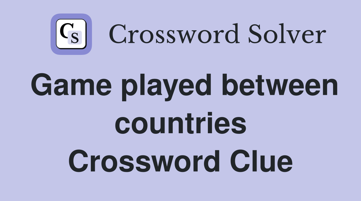 Game played between countries Crossword Clue