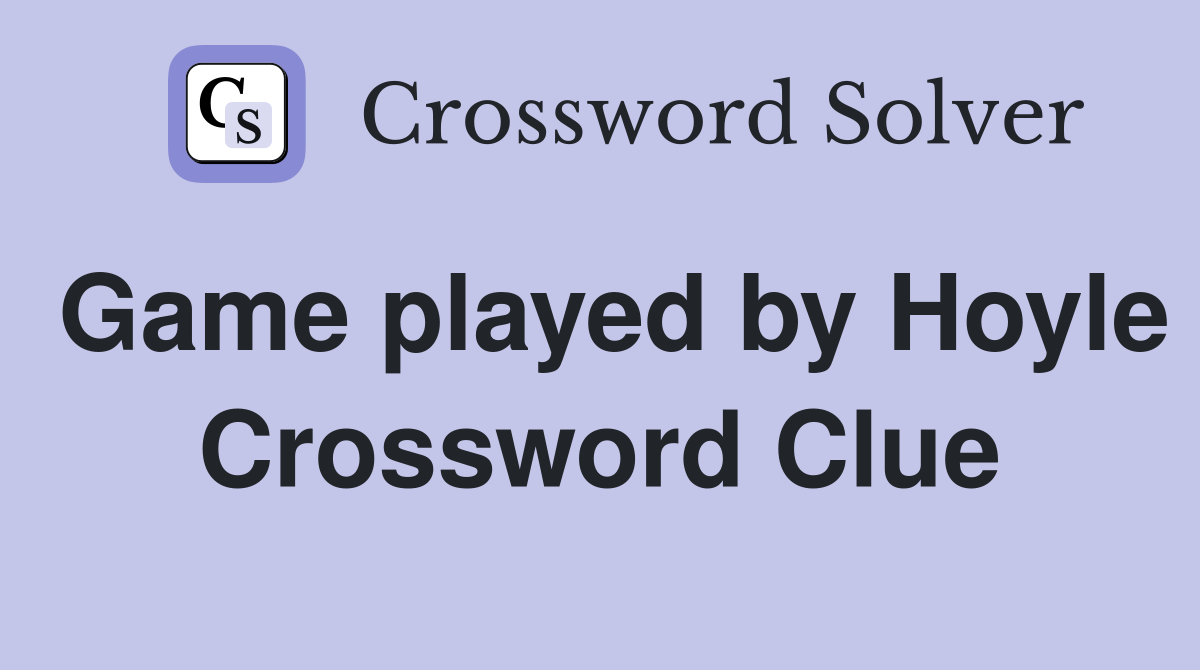 Game played by Hoyle Crossword Clue