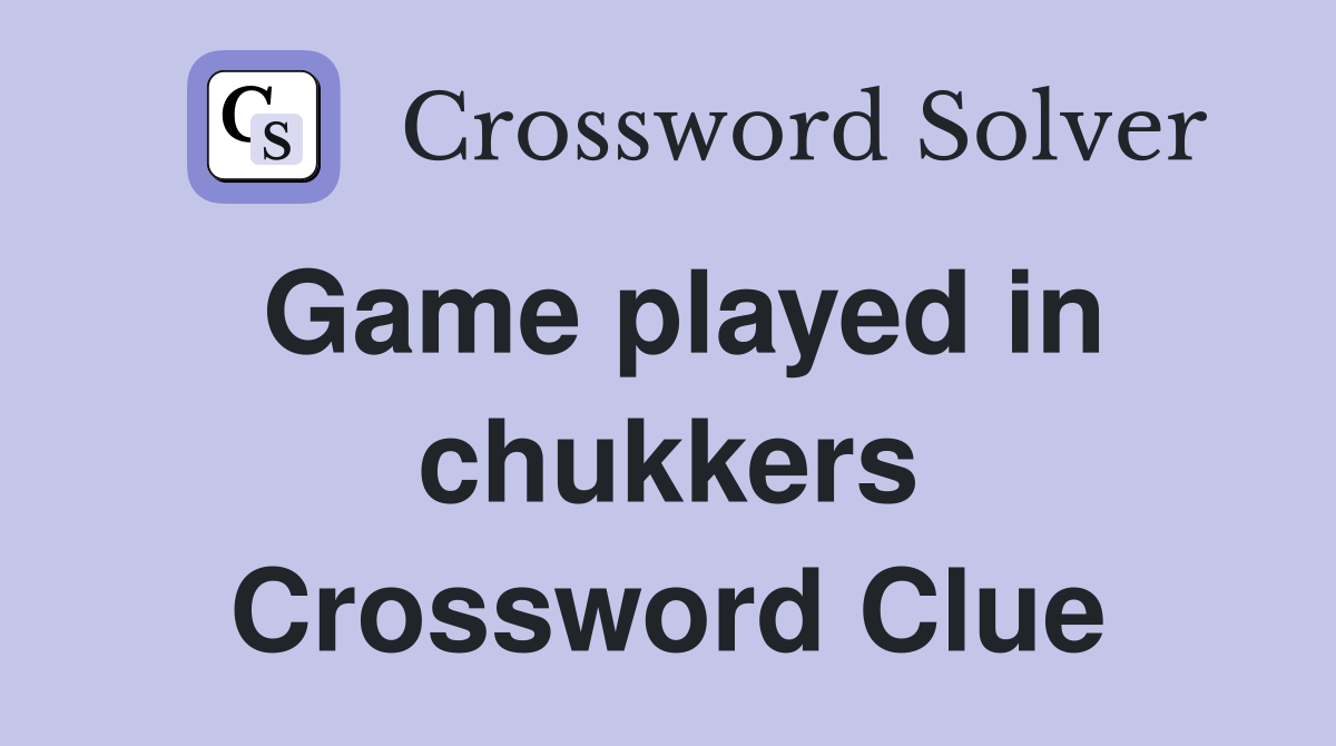 Game played in chukkers Crossword Clue