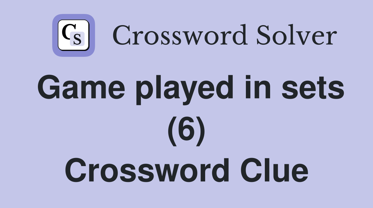 Game played in sets (6) Crossword Clue