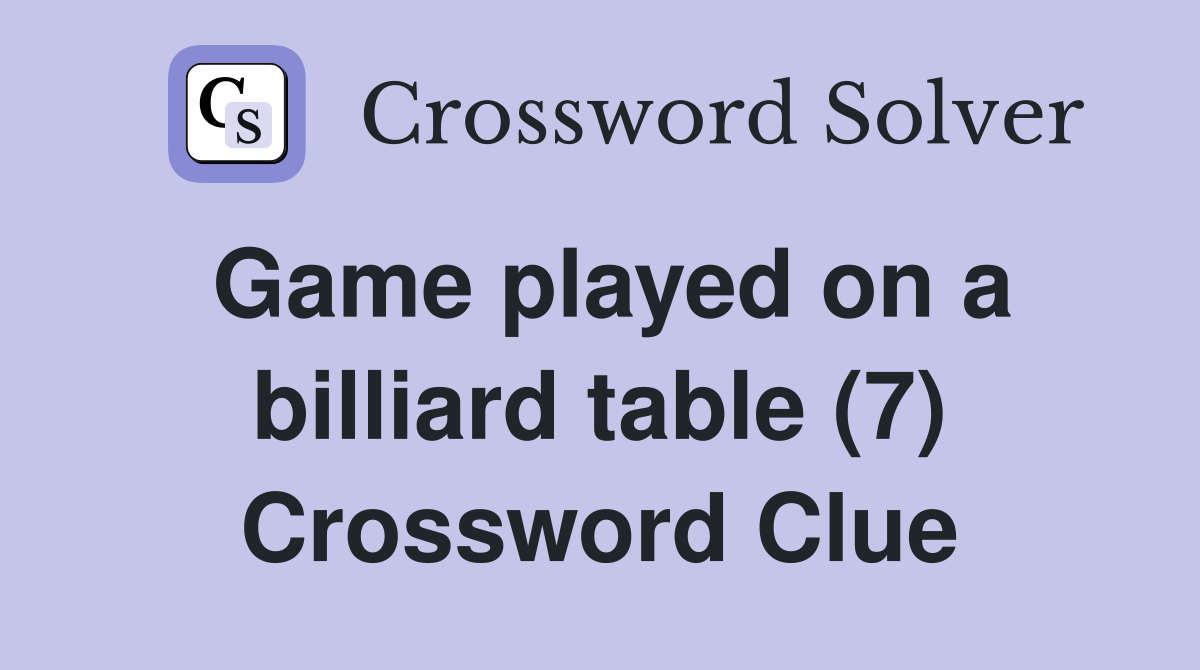 Game played on a billiard table (7) Crossword Clue