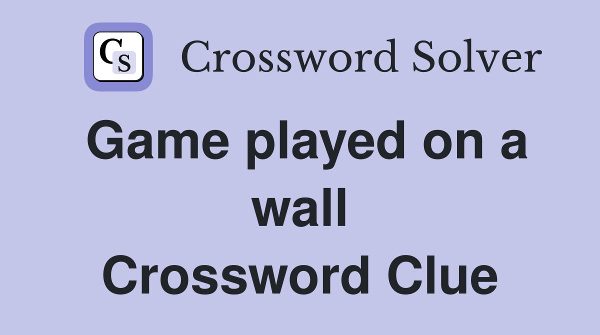 Game played on a wall Crossword Clue