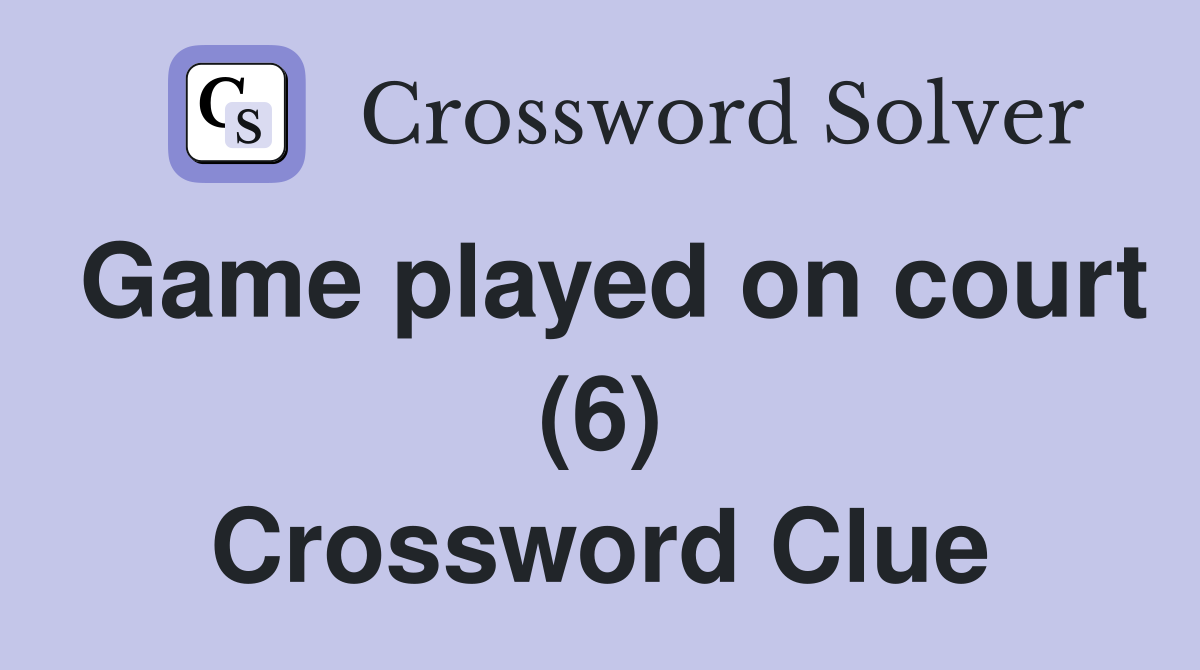 Game played on court (6) Crossword Clue