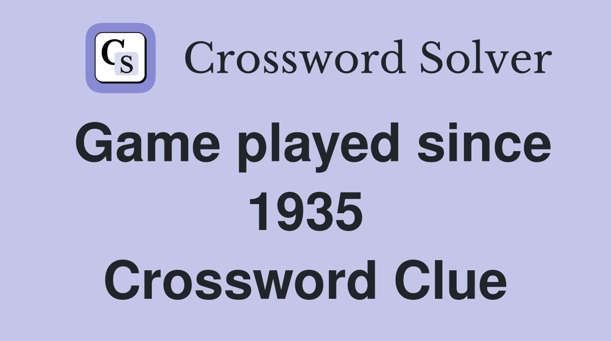 Game played since 1935 Crossword Clue