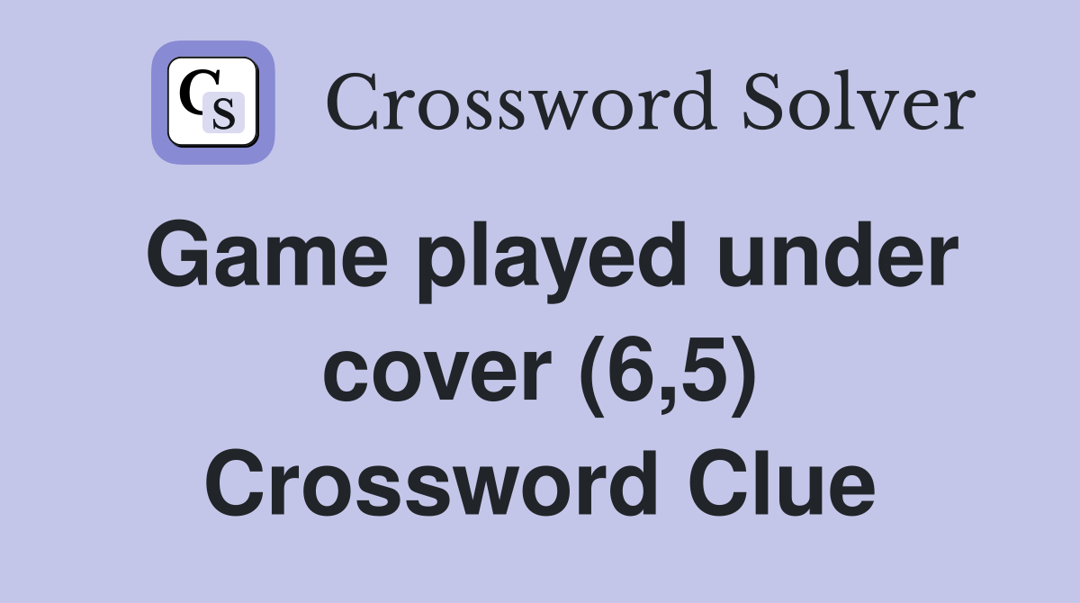 Game played under cover (6,5) Crossword Clue