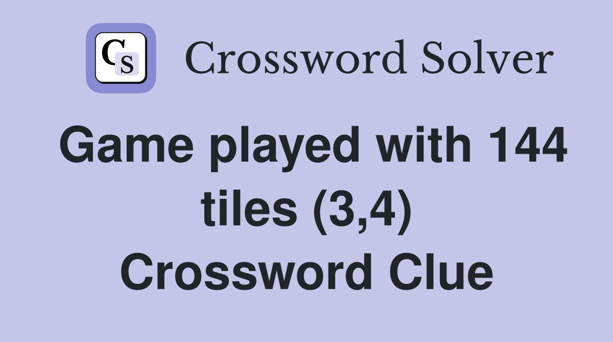 Game played with 144 tiles (3,4) Crossword Clue