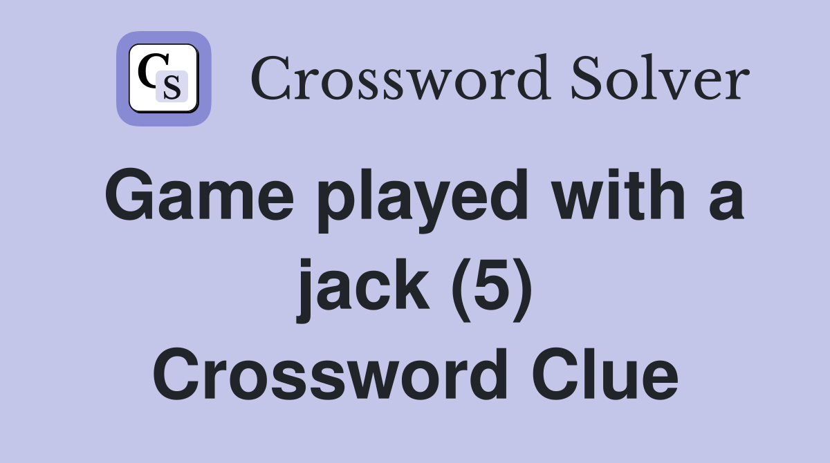 Game played with a jack (5) Crossword Clue