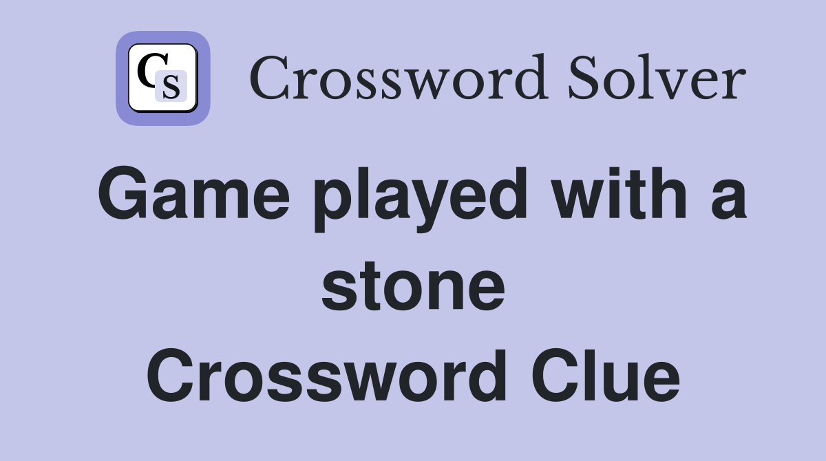 Game played with a stone Crossword Clue