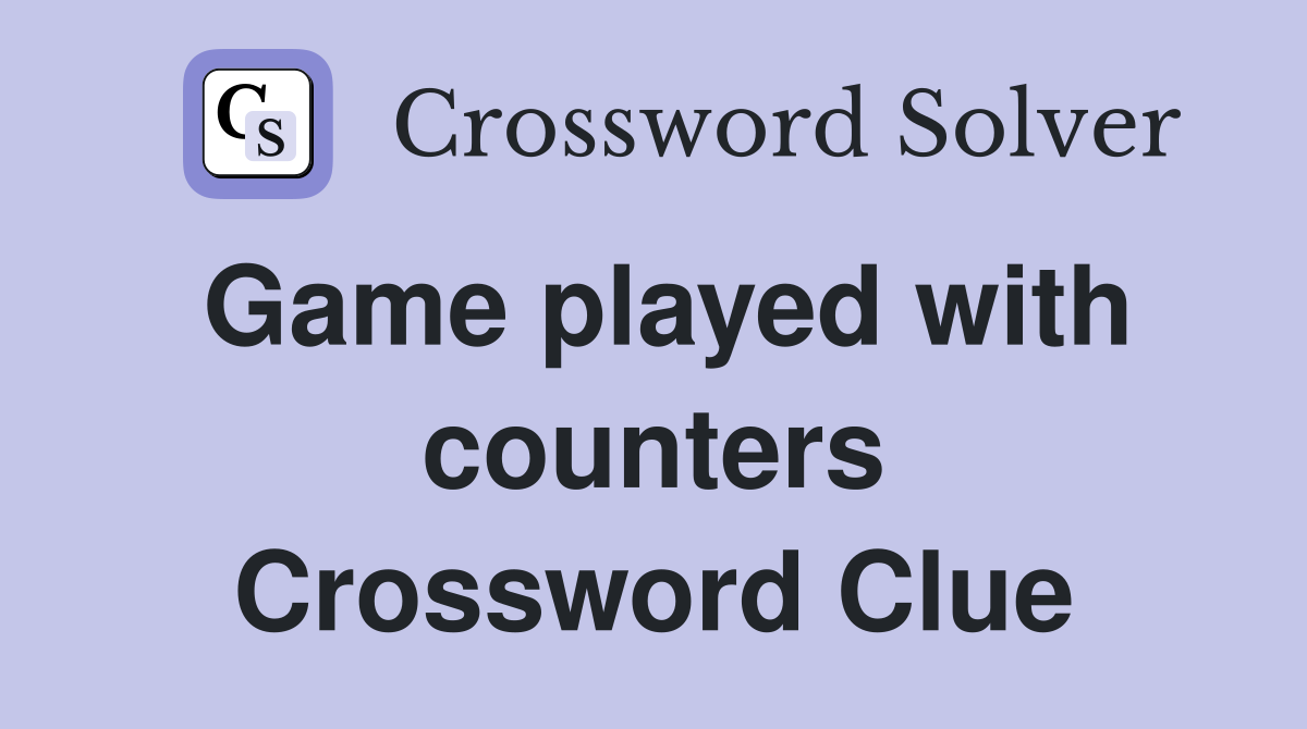 Game played with counters Crossword Clue