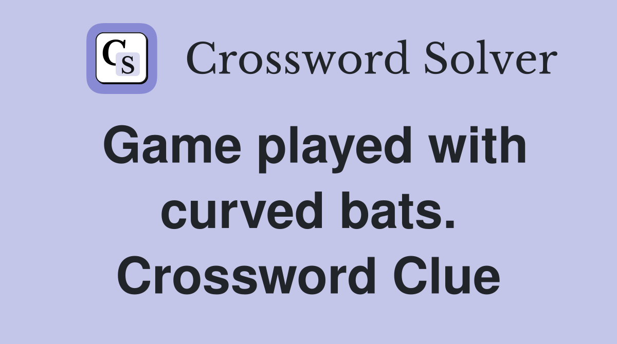 Game played with curved bats. Crossword Clue