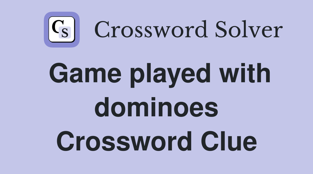 Game played with dominoes Crossword Clue