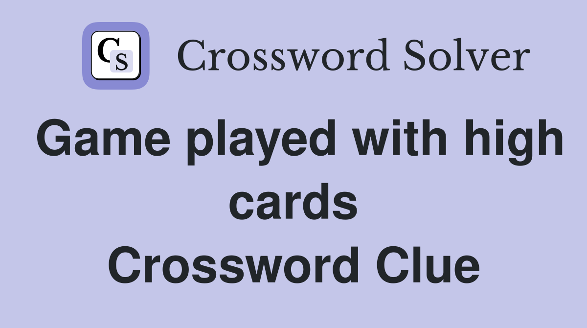 Game played with high cards Crossword Clue