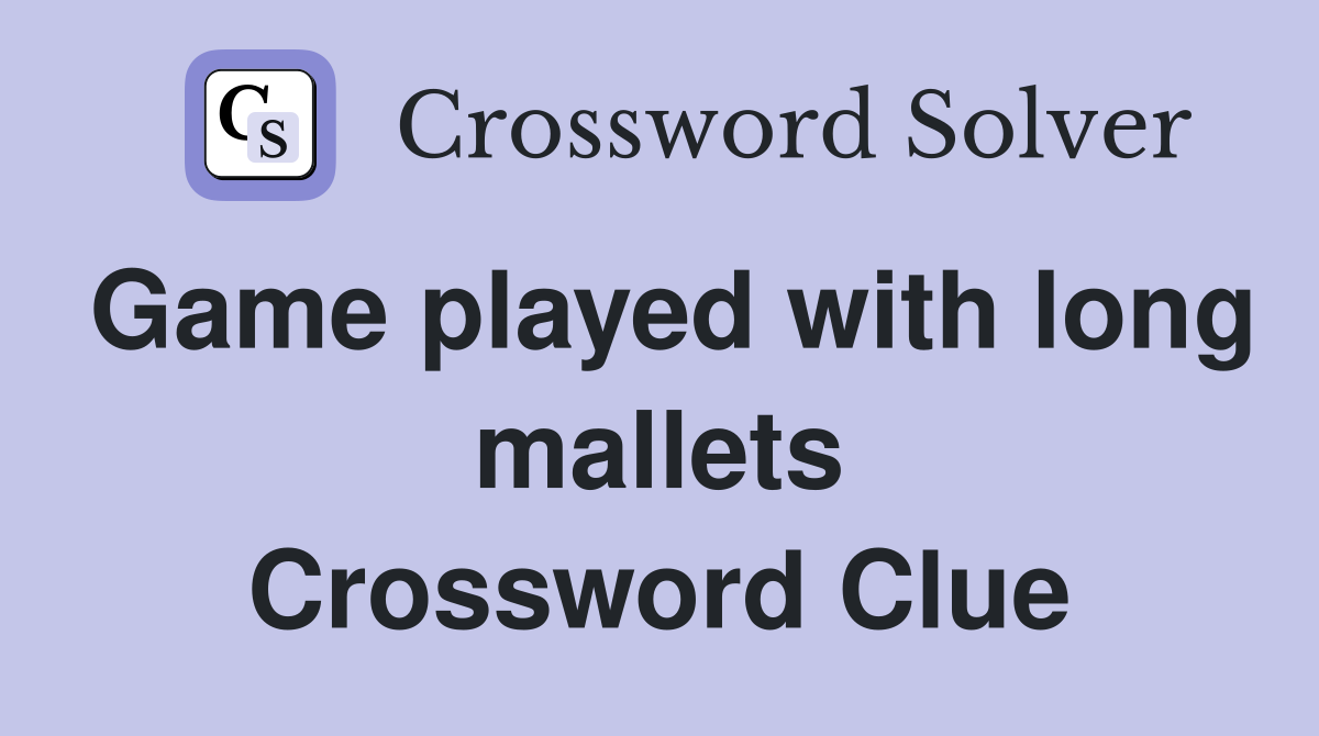 Game played with long mallets Crossword Clue