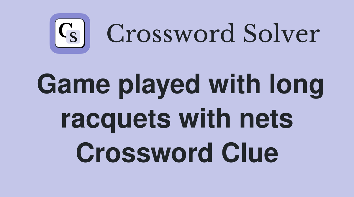 Game played with long racquets with nets Crossword Clue