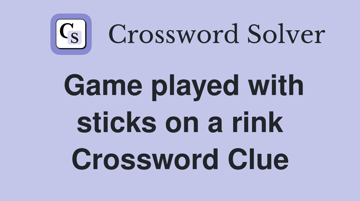 Game played with sticks on a rink Crossword Clue