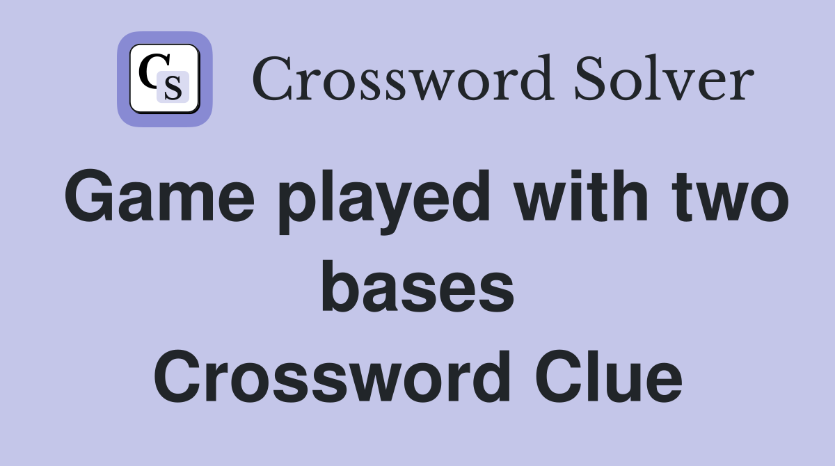 Game played with two bases Crossword Clue