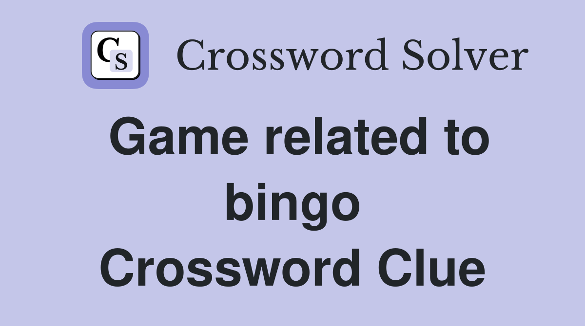 Game related to bingo Crossword Clue