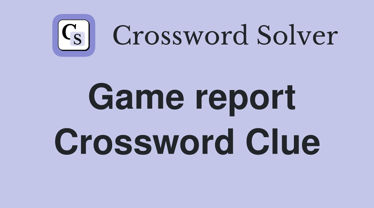 Game report Crossword Clue