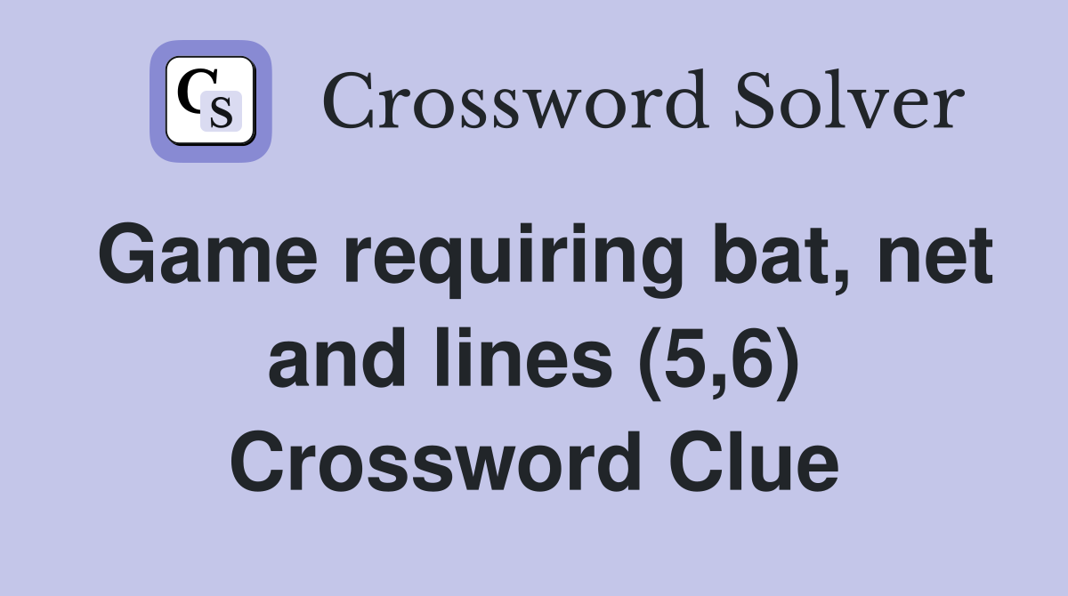 Game requiring bat, net and lines (5,6) Crossword Clue