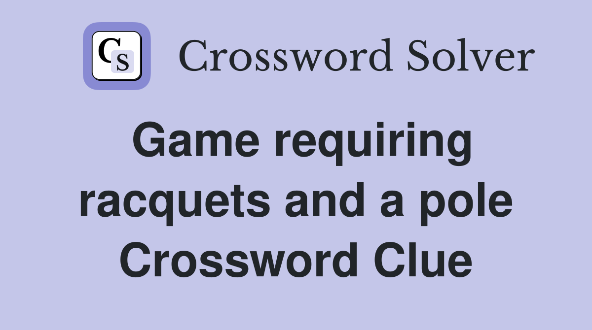 Game requiring racquets and a pole Crossword Clue