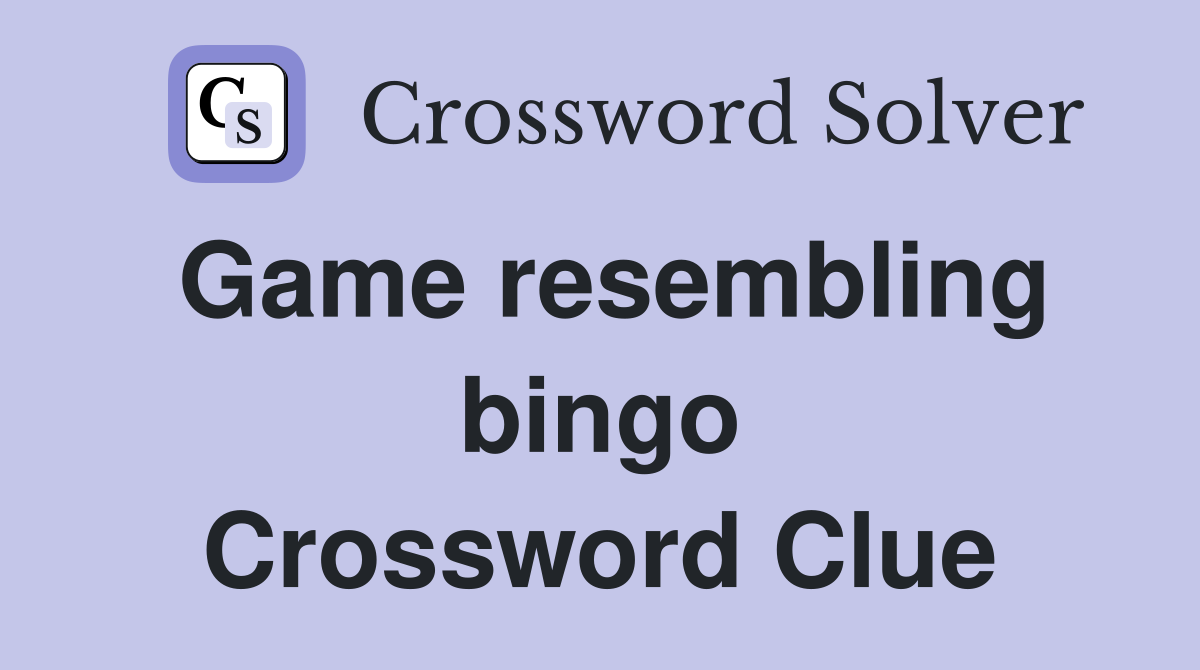 Game resembling bingo Crossword Clue