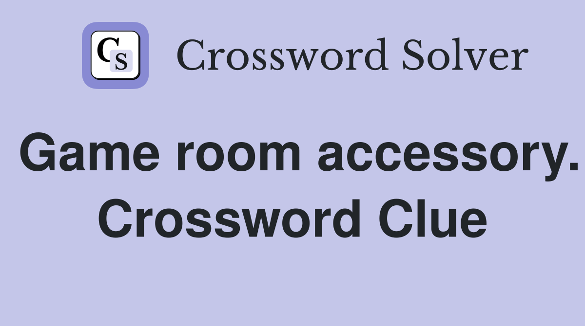 Game room accessory. Crossword Clue