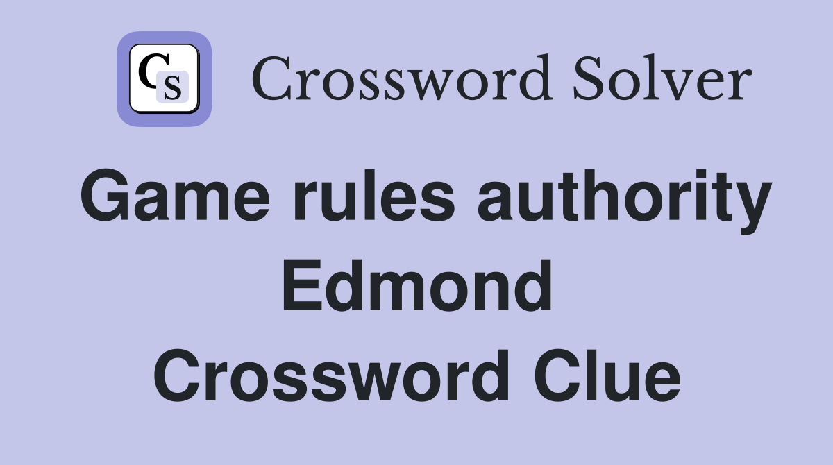 Game rules authority Edmond Crossword Clue