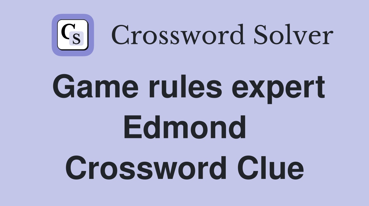 Game rules expert Edmond Crossword Clue