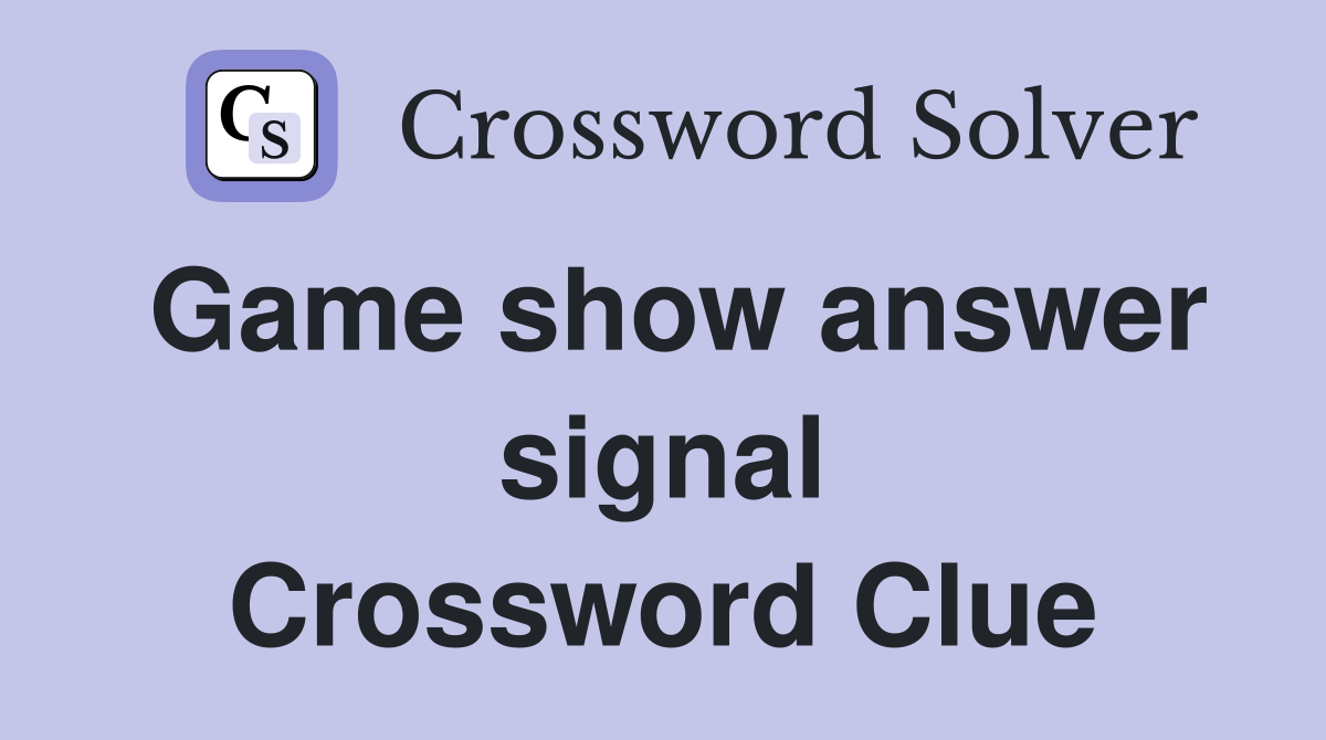 Game show answer signal Crossword Clue