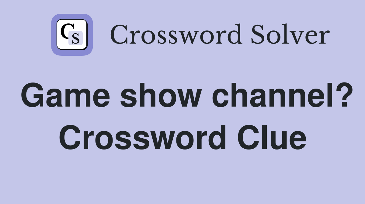 Game show channel? Crossword Clue