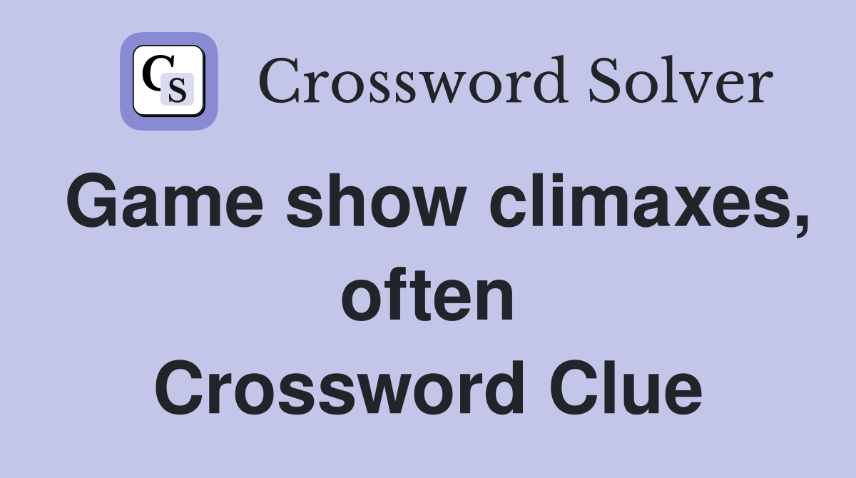 Game show climaxes, often Crossword Clue
