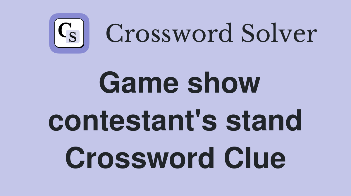 Game show contestant's stand Crossword Clue