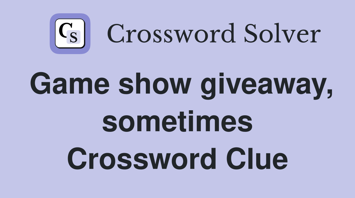Game show giveaway, sometimes Crossword Clue