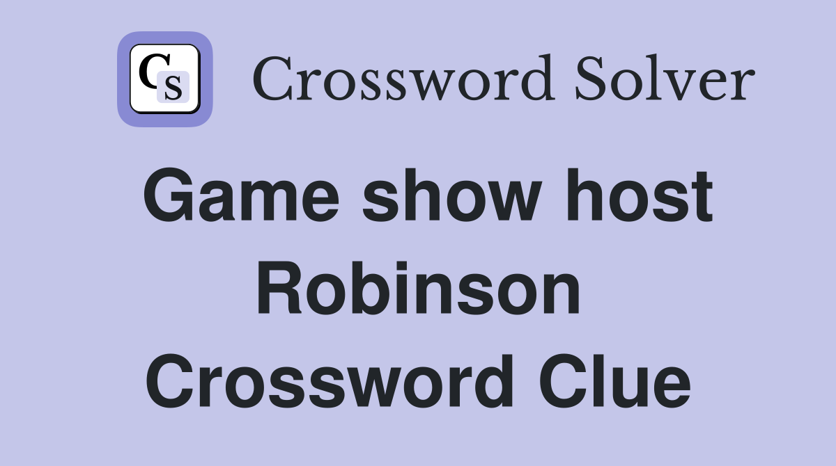 Game show host Robinson Crossword Clue
