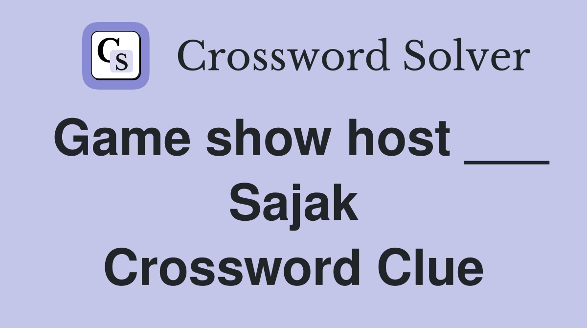 Game show host ___ Sajak Crossword Clue