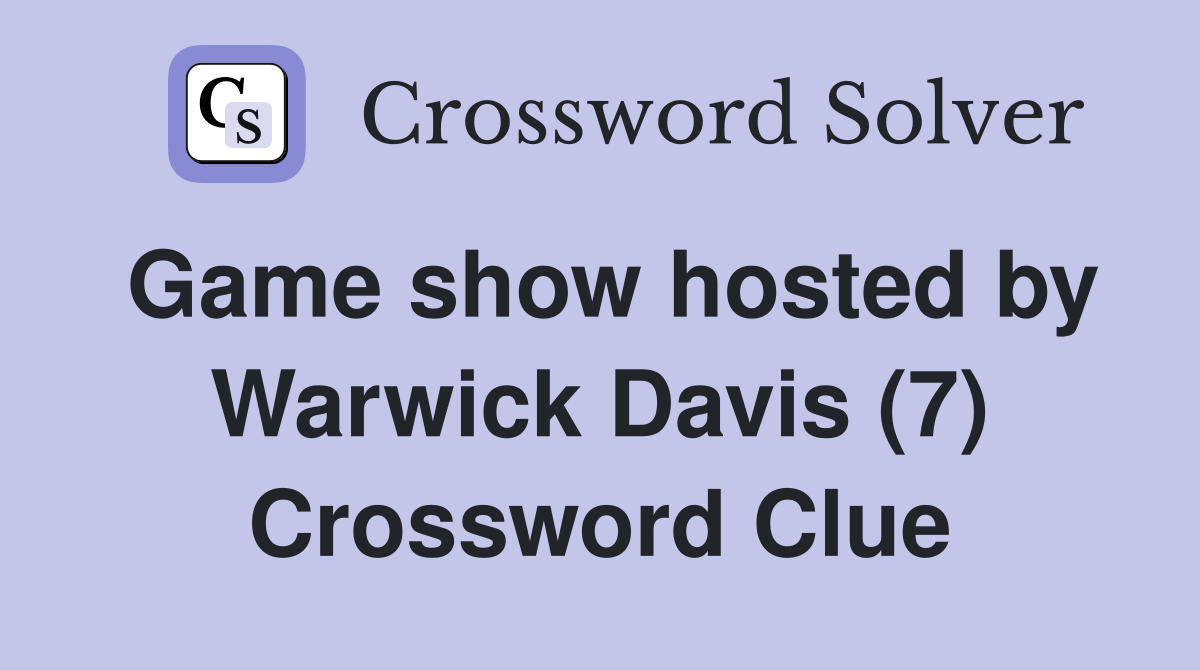 Game show hosted by Warwick Davis (7) Crossword Clue