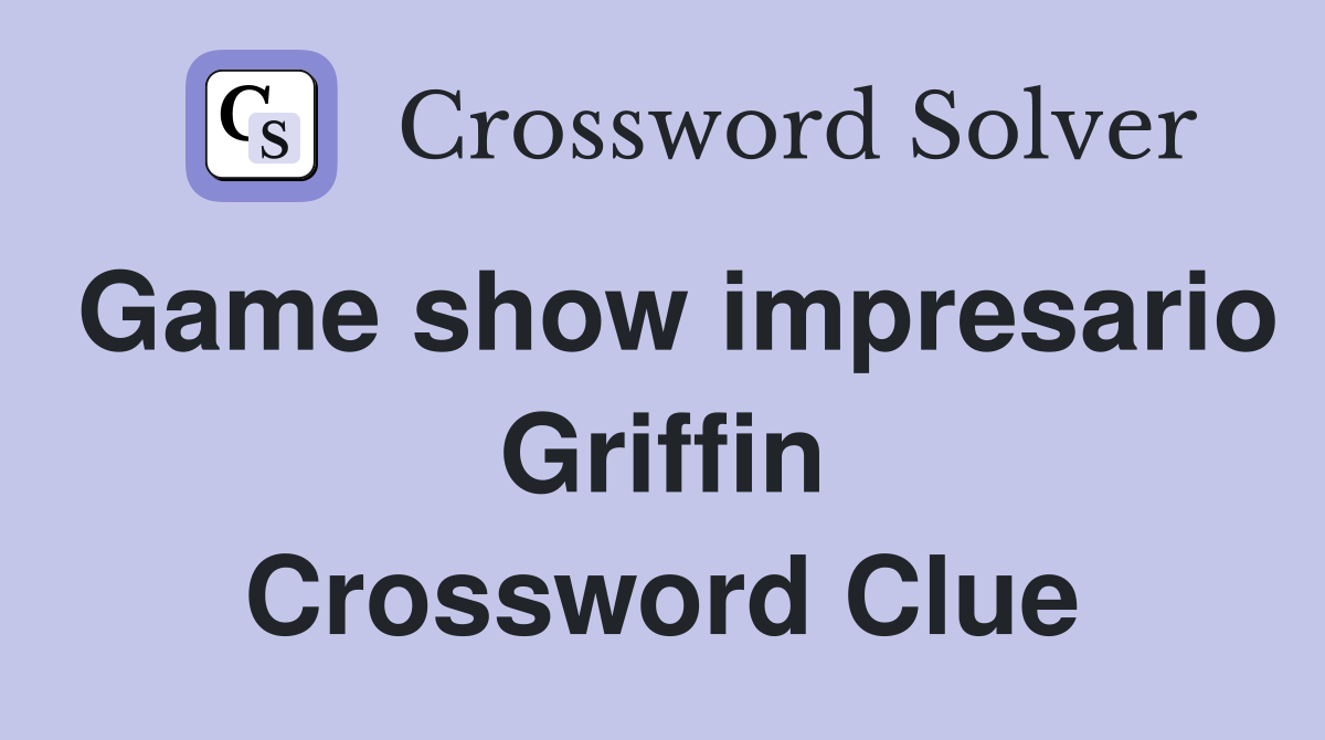 Game show impresario Griffin Crossword Clue