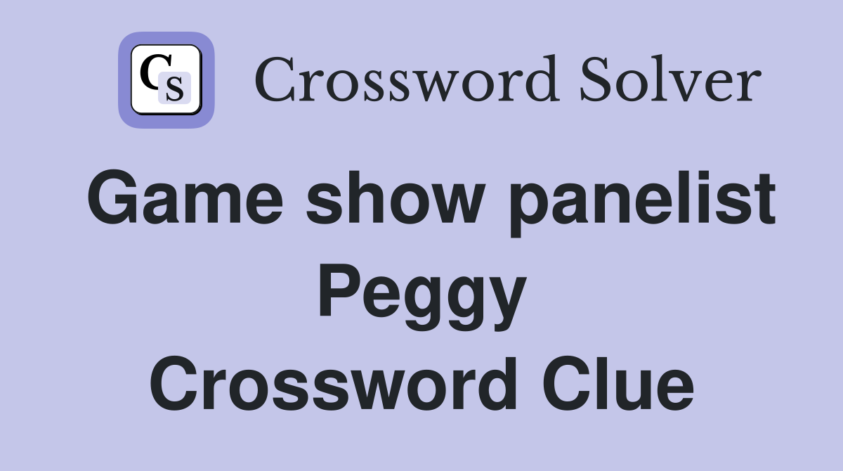 Game show panelist Peggy Crossword Clue