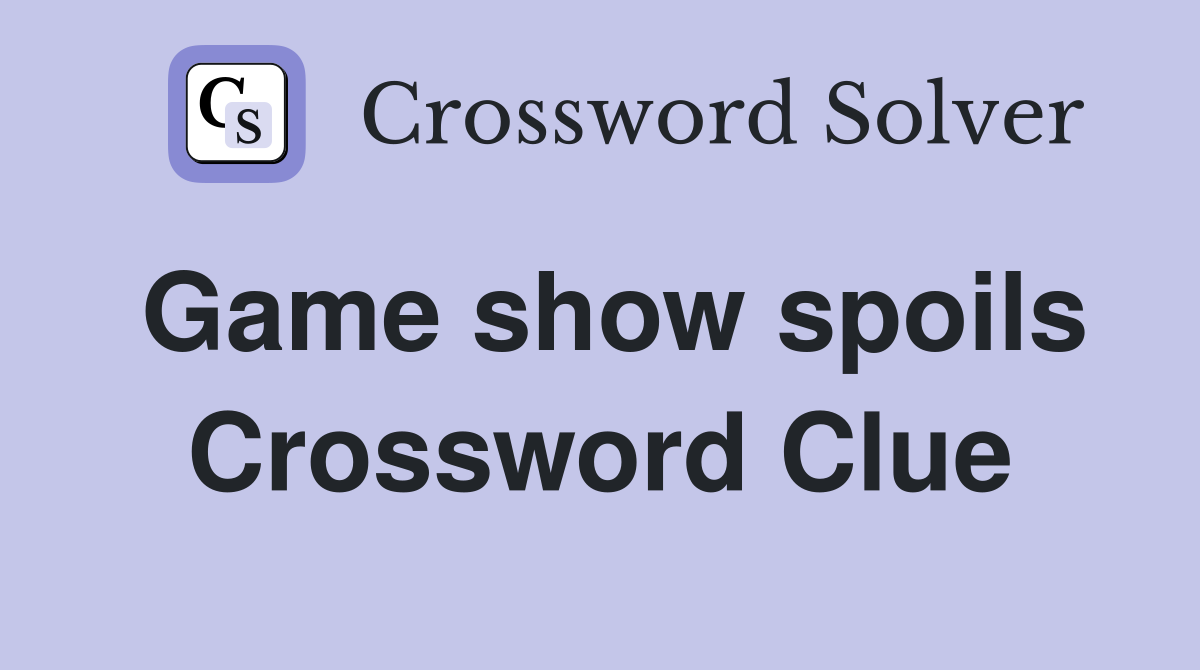 Game show spoils Crossword Clue