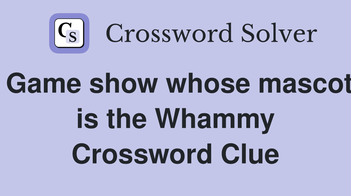 Game show whose mascot is the Whammy Crossword Clue