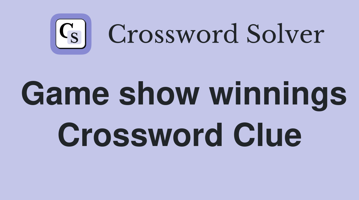 Game show winnings Crossword Clue