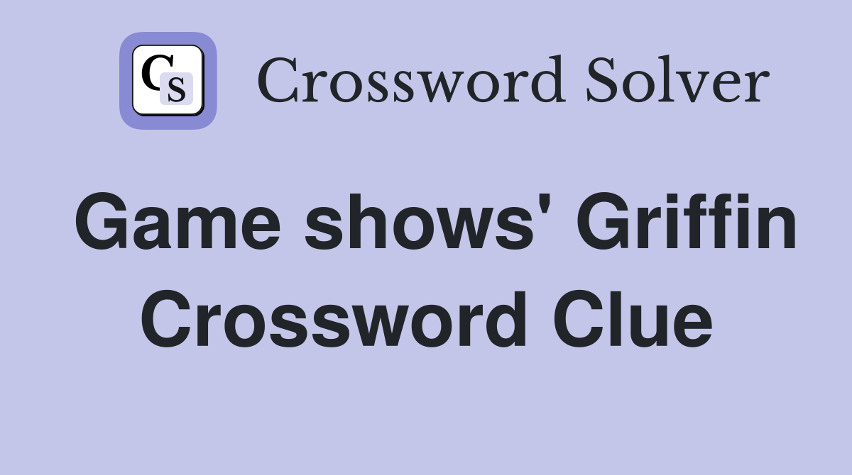 Game shows' Griffin Crossword Clue