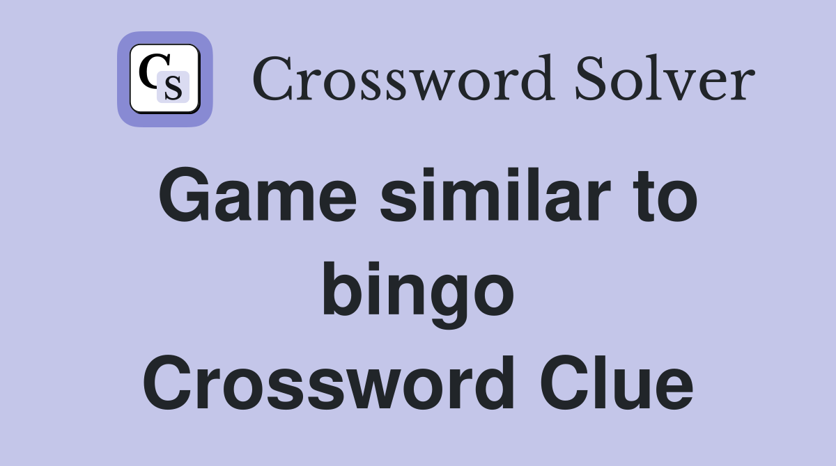 Game similar to bingo Crossword Clue