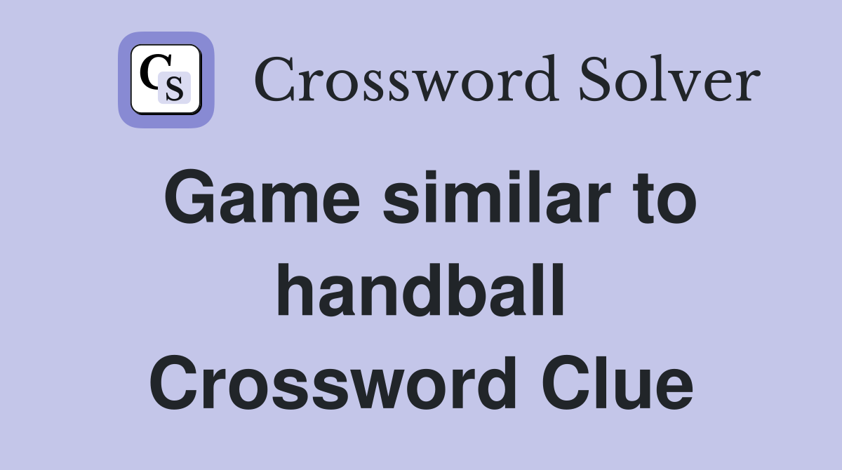 Game similar to handball Crossword Clue
