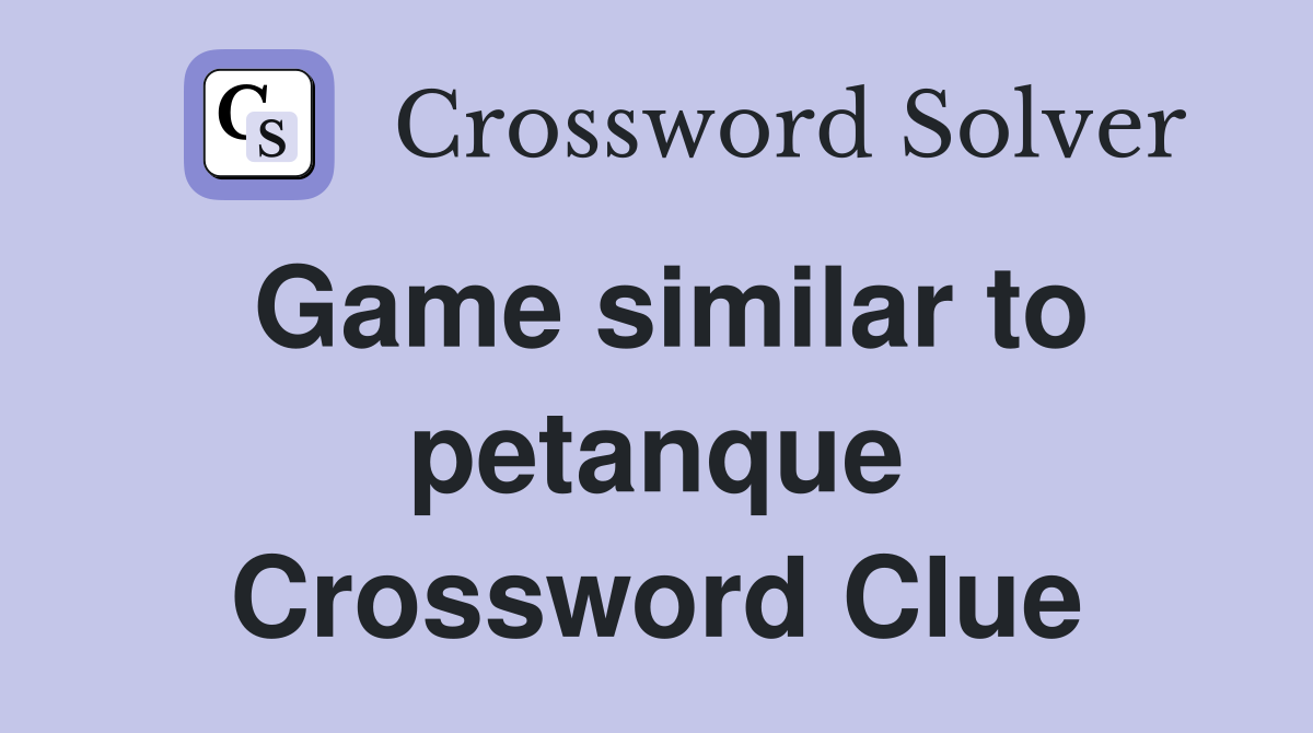 Game similar to petanque Crossword Clue