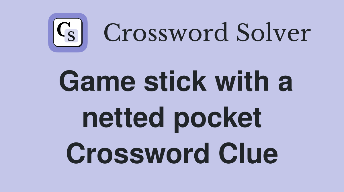 Game stick with a netted pocket Crossword Clue