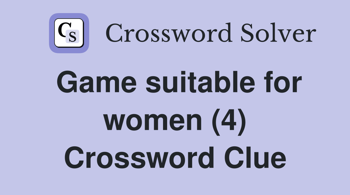 Game suitable for women (4) Crossword Clue
