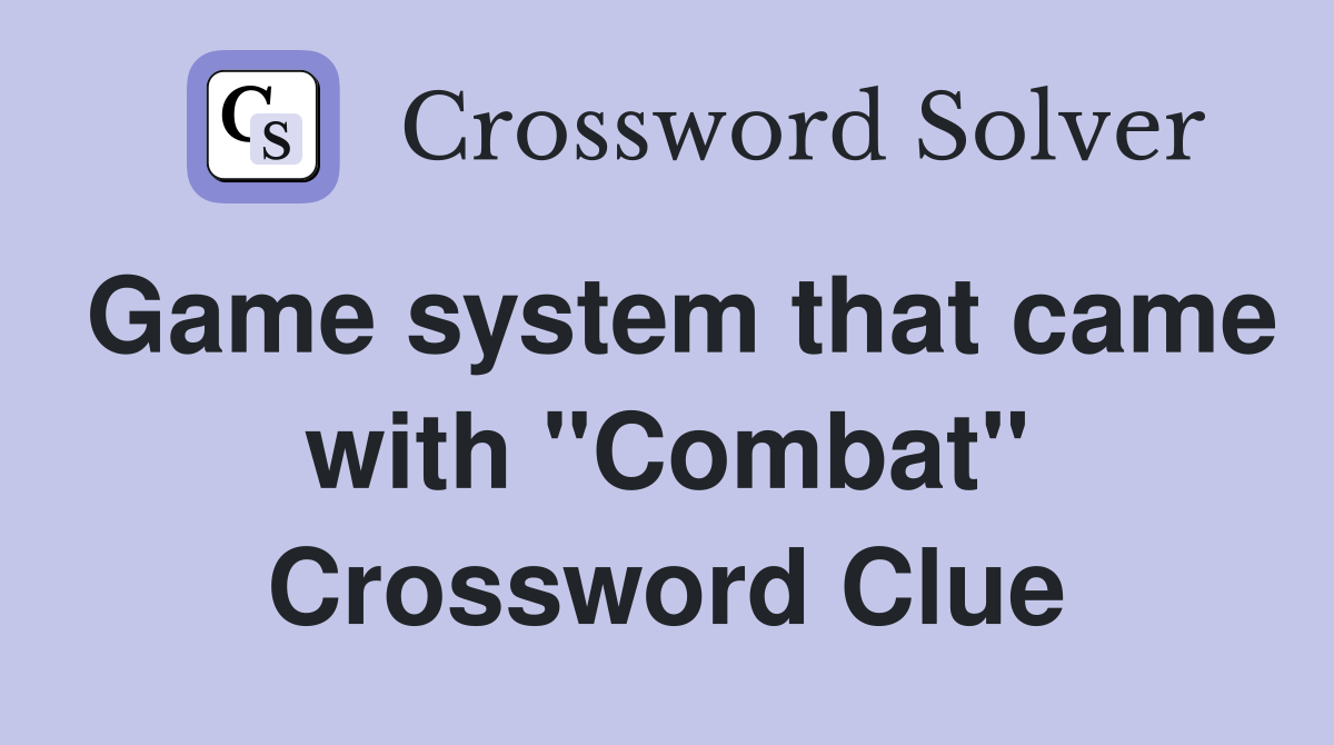 Game system that came with "Combat" Crossword Clue