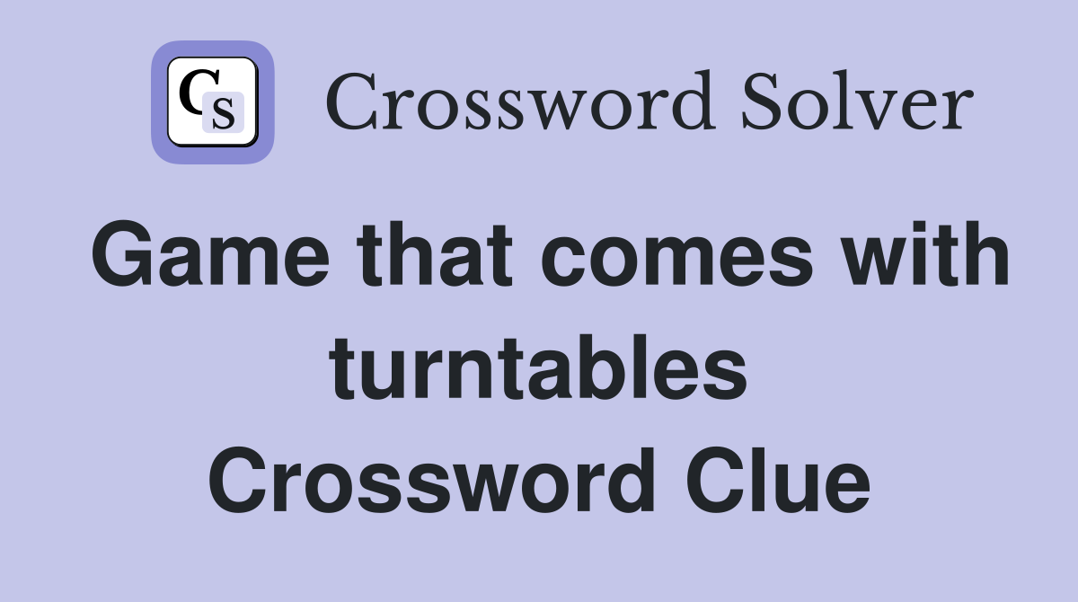 Game that comes with turntables Crossword Clue