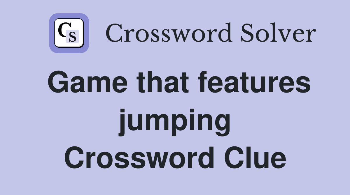 Game that features jumping Crossword Clue